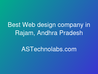 Best Web design company in Rajam, Andhra Pradesh  at ASTechnolabs.com